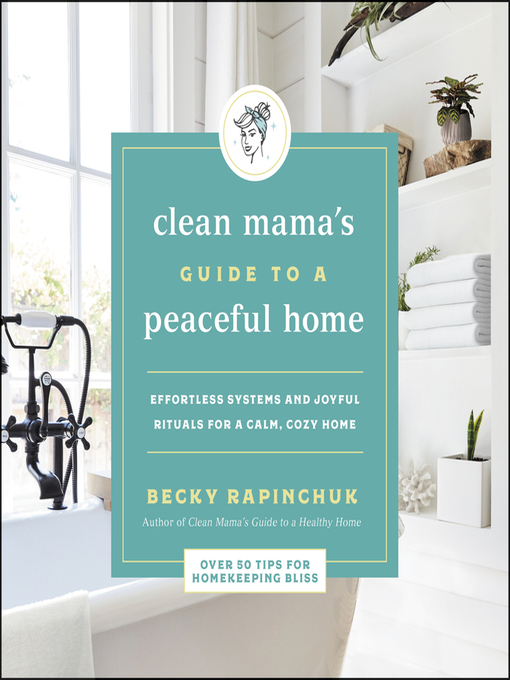 Title details for The Clean Mama's Guide to a Peaceful Home by Becky Rapinchuk - Available